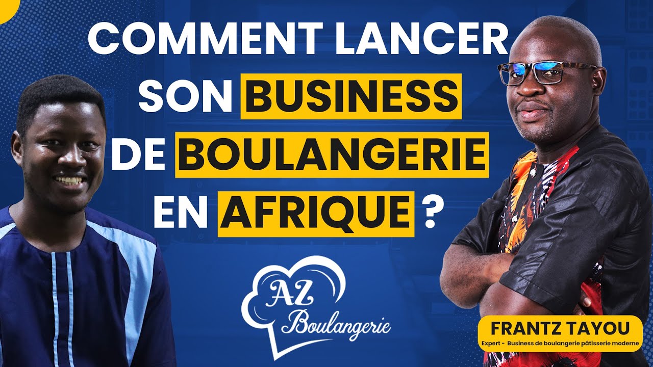 COMMENT LANCER SON BUSINESS DE BOULANGERIE EN AFRIQUE ?