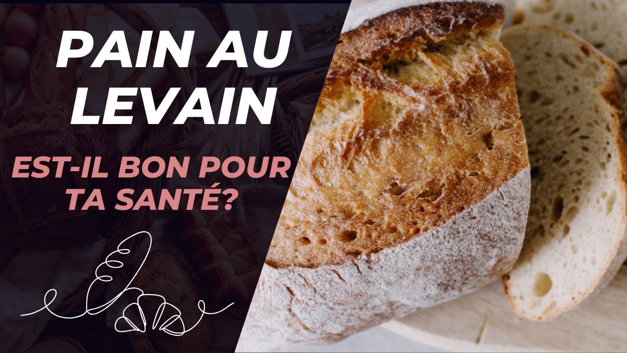 Pourquoi le pain au levain est meilleur pour ta santé