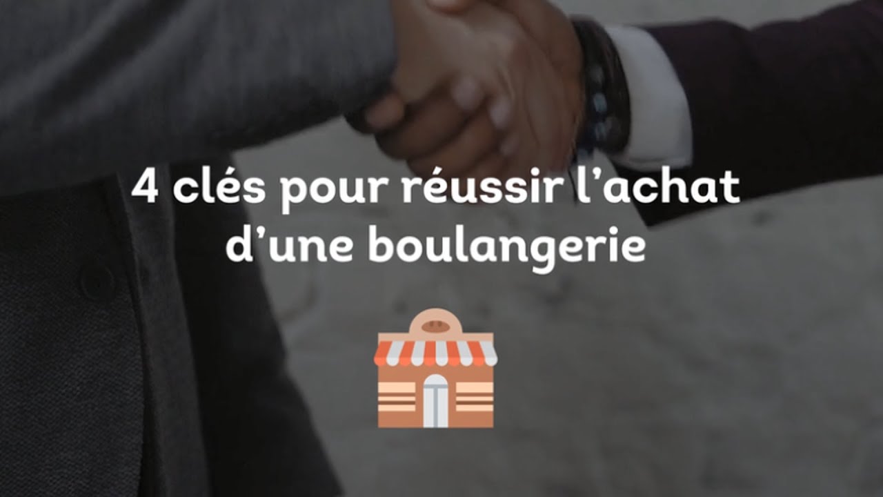 Réussir l'achat d'une boulangerie - Les 4 clés du succès